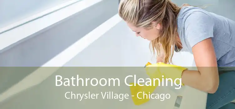 Bathroom Cleaning Chrysler Village - Chicago