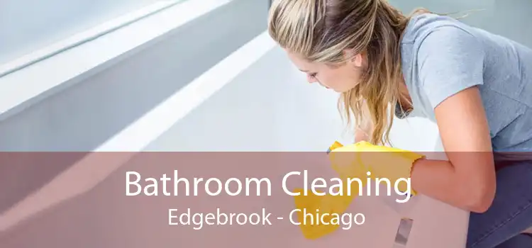 Bathroom Cleaning Edgebrook - Chicago