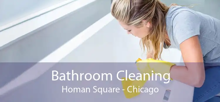 Bathroom Cleaning Homan Square - Chicago