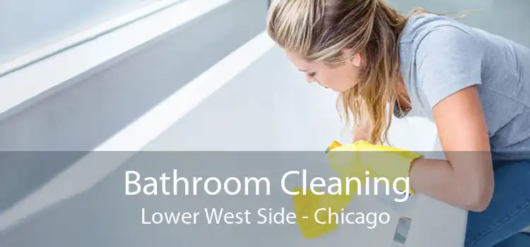 Bathroom Cleaning Lower West Side - Chicago