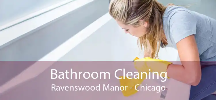 Bathroom Cleaning Ravenswood Manor - Chicago