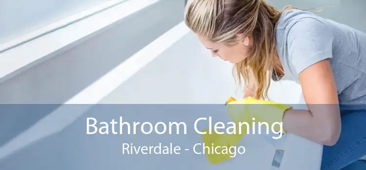 Bathroom Cleaning Riverdale - Chicago