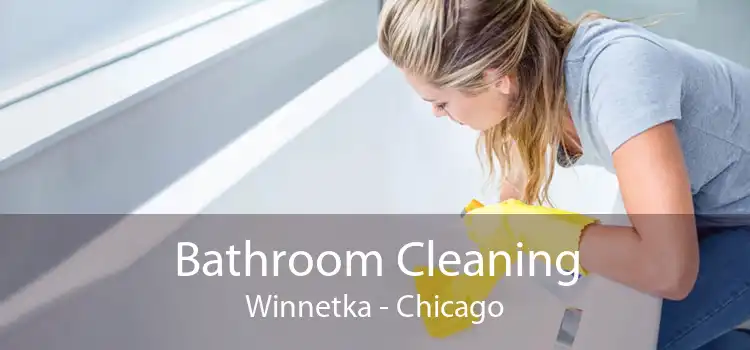 Bathroom Cleaning Winnetka - Chicago