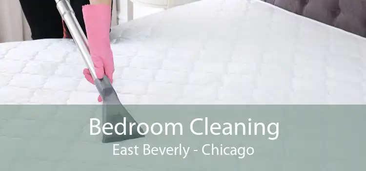 Bedroom Cleaning East Beverly - Chicago