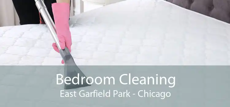 Bedroom Cleaning East Garfield Park - Chicago