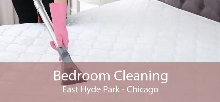Bedroom Cleaning East Hyde Park - Chicago