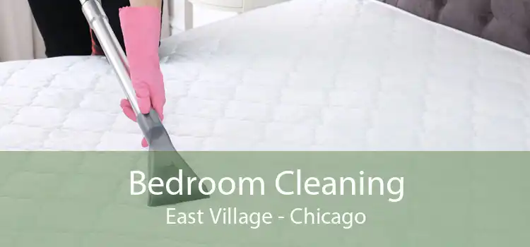 Bedroom Cleaning East Village - Chicago