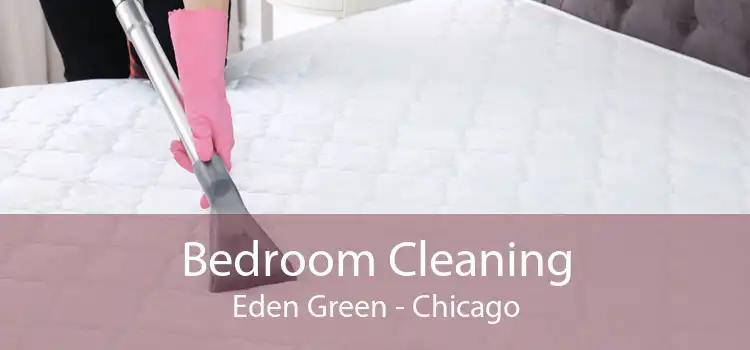 Bedroom Cleaning Eden Green - Chicago
