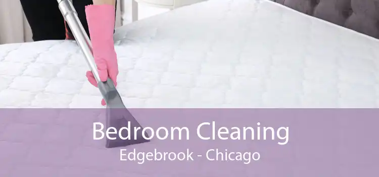 Bedroom Cleaning Edgebrook - Chicago