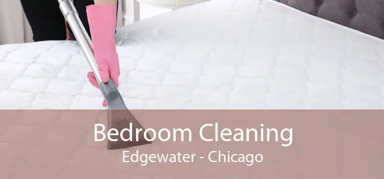Bedroom Cleaning Edgewater - Chicago