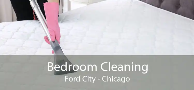 Bedroom Cleaning Ford City - Chicago