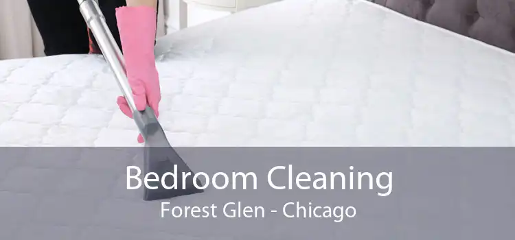 Bedroom Cleaning Forest Glen - Chicago