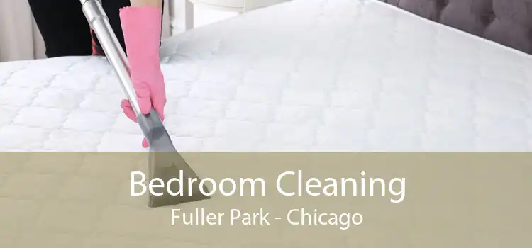 Bedroom Cleaning Fuller Park - Chicago