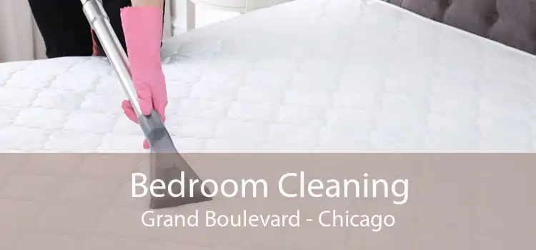 Bedroom Cleaning Grand Boulevard - Chicago