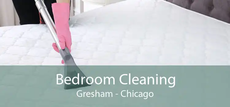 Bedroom Cleaning Gresham - Chicago