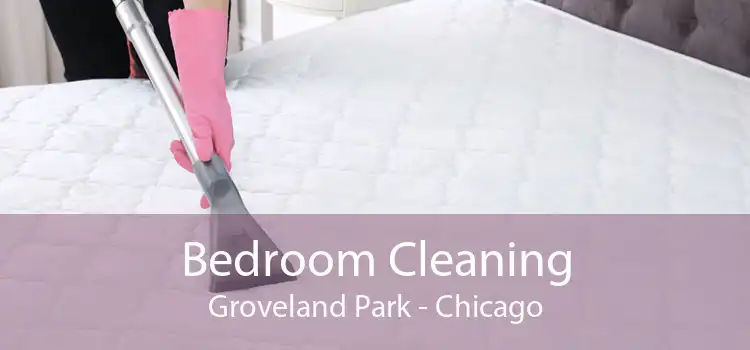 Bedroom Cleaning Groveland Park - Chicago