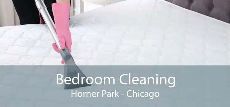 Bedroom Cleaning Horner Park - Chicago