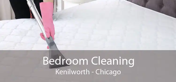 Bedroom Cleaning Kenilworth - Chicago