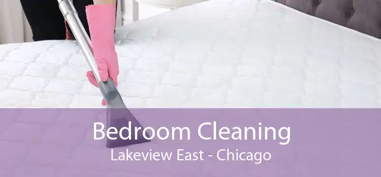 Bedroom Cleaning Lakeview East - Chicago