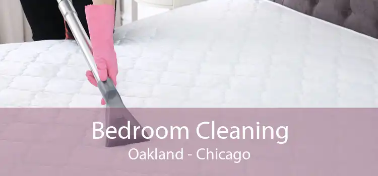 Bedroom Cleaning Oakland - Chicago