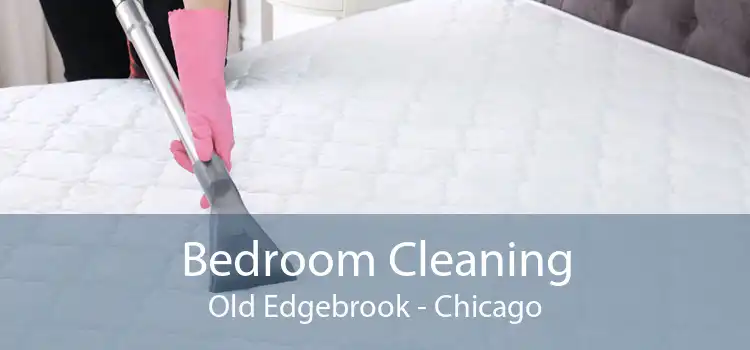 Bedroom Cleaning Old Edgebrook - Chicago