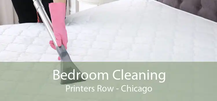 Bedroom Cleaning Printers Row - Chicago
