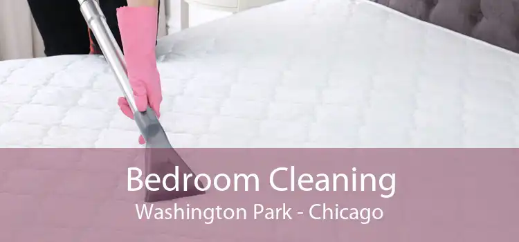 Bedroom Cleaning Washington Park - Chicago