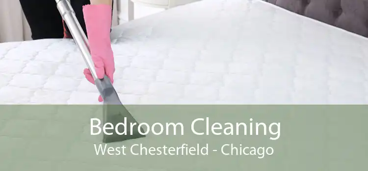 Bedroom Cleaning West Chesterfield - Chicago