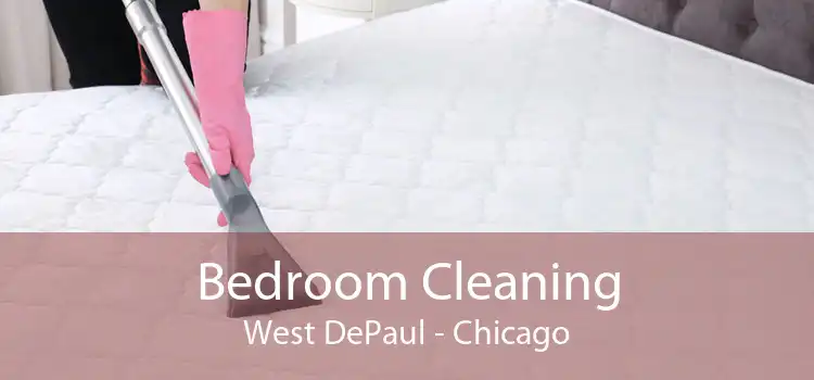 Bedroom Cleaning West DePaul - Chicago