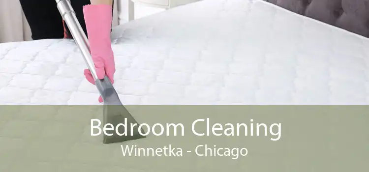 Bedroom Cleaning Winnetka - Chicago