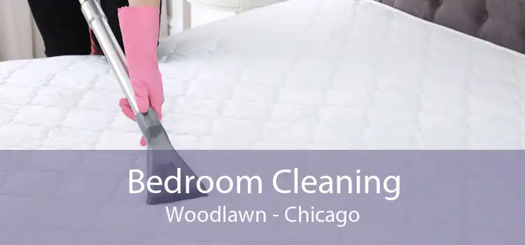 Bedroom Cleaning Woodlawn - Chicago