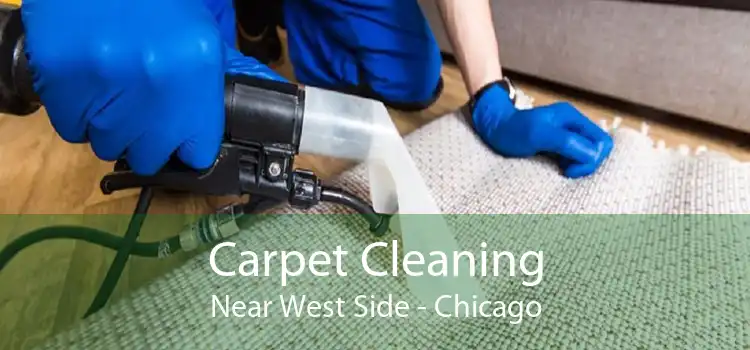 Carpet Cleaning Near West Side - Chicago