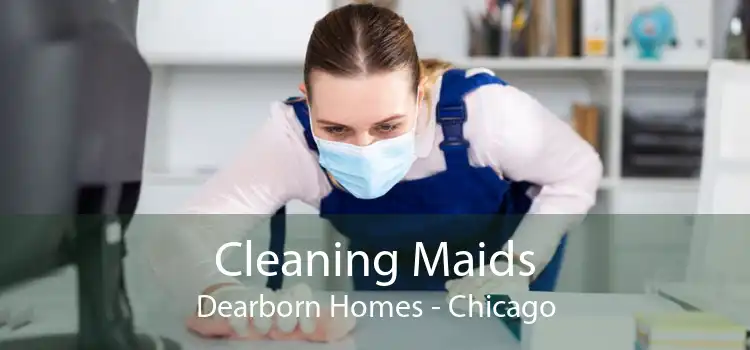 Cleaning Maids Dearborn Homes - Chicago