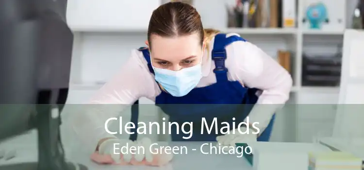 Cleaning Maids Eden Green - Chicago