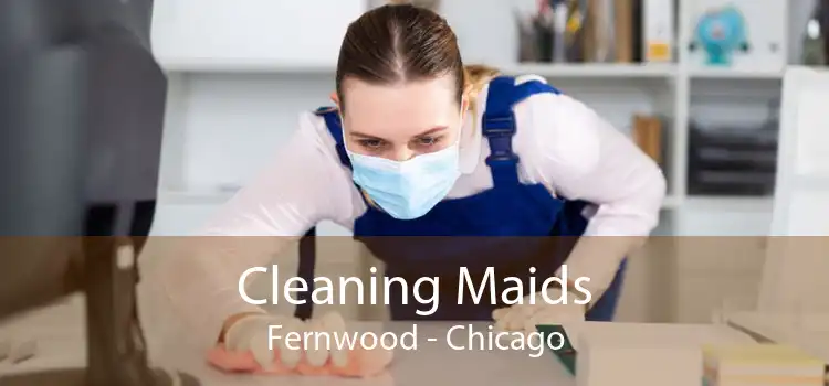 Cleaning Maids Fernwood - Chicago