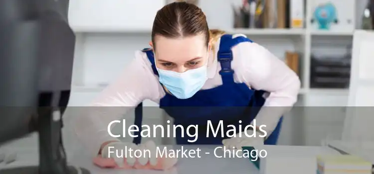 Cleaning Maids Fulton Market - Chicago
