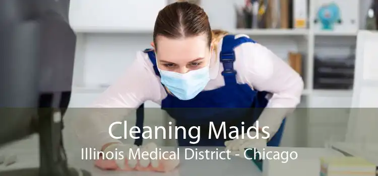 Cleaning Maids Illinois Medical District - Chicago