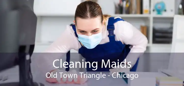 Cleaning Maids Old Town Triangle - Chicago