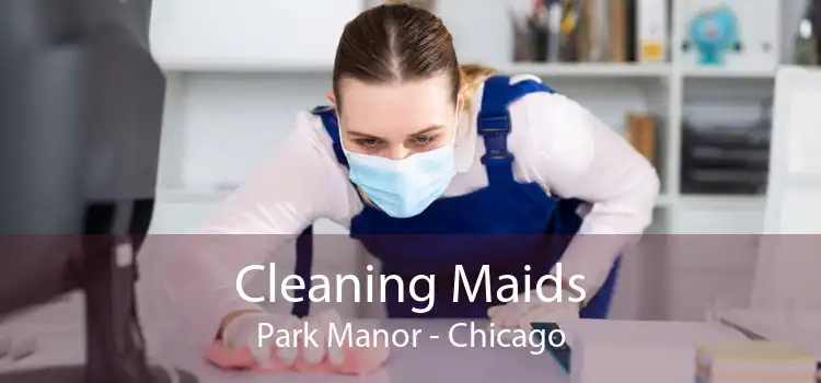 Cleaning Maids Park Manor - Chicago