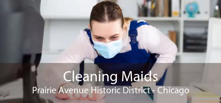 Cleaning Maids Prairie Avenue Historic District - Chicago