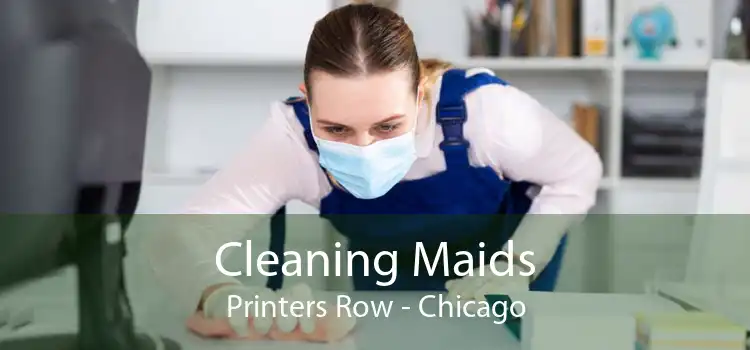 Cleaning Maids Printers Row - Chicago