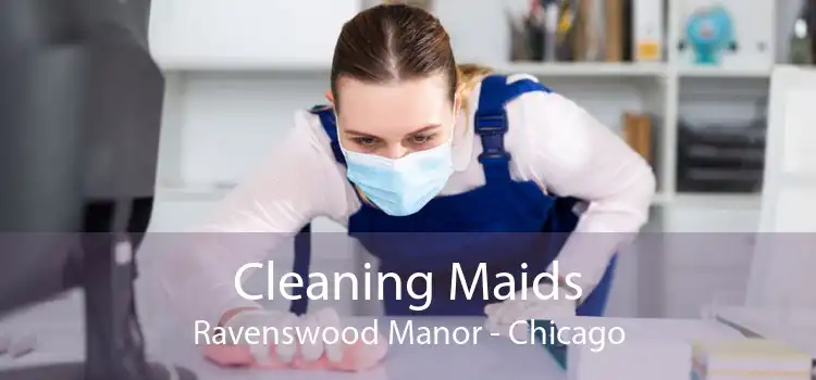 Cleaning Maids Ravenswood Manor - Chicago