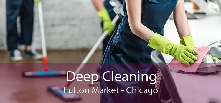 Deep Cleaning Fulton Market - Chicago