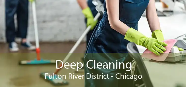 Deep Cleaning Fulton River District - Chicago