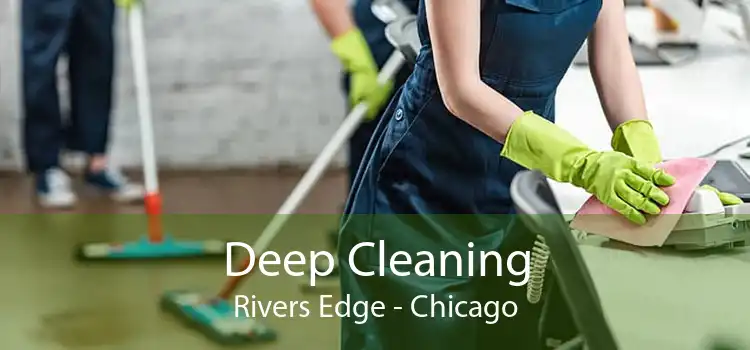 Deep Cleaning Rivers Edge - Chicago