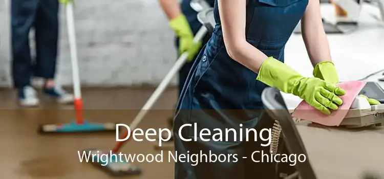 Deep Cleaning Wrightwood Neighbors - Chicago