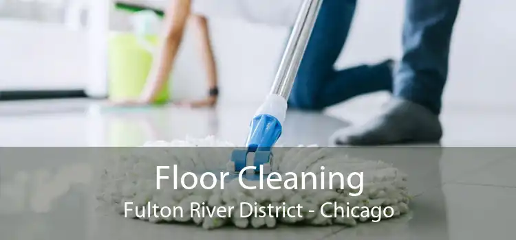 Floor Cleaning Fulton River District - Chicago
