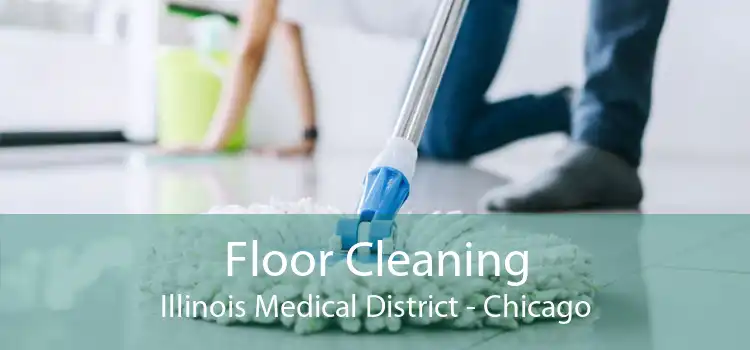 Floor Cleaning Illinois Medical District - Chicago