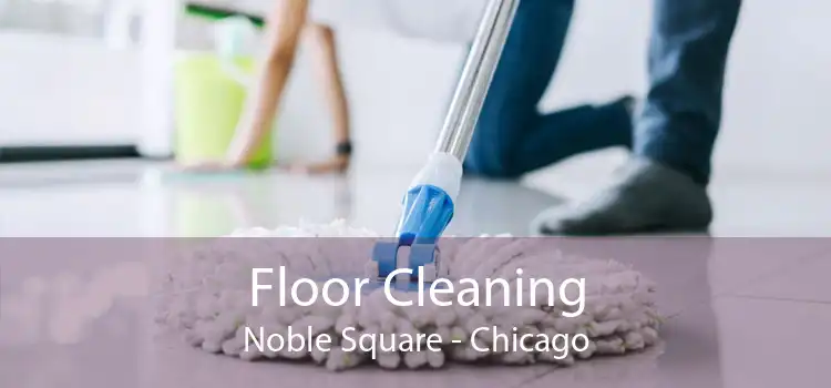 Floor Cleaning Noble Square - Chicago