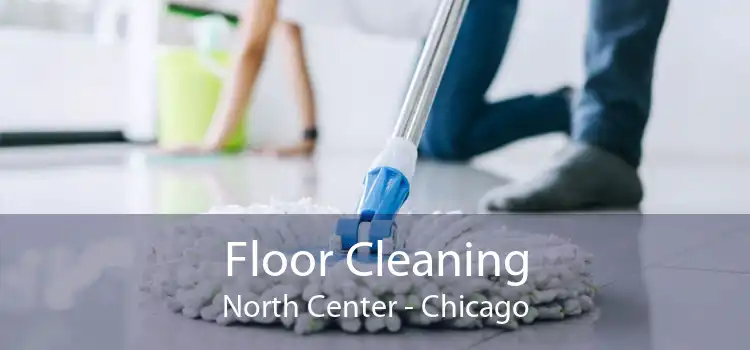 Floor Cleaning North Center - Chicago